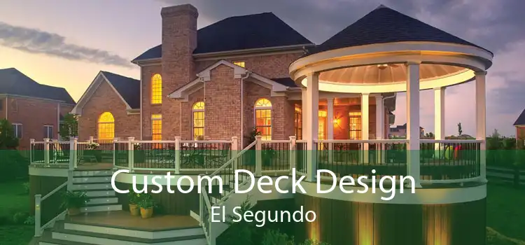 Custom Deck Design El Segundo