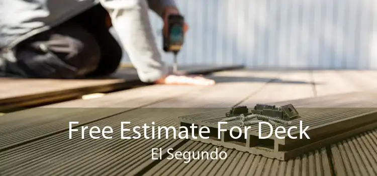 Free Estimate For Deck El Segundo